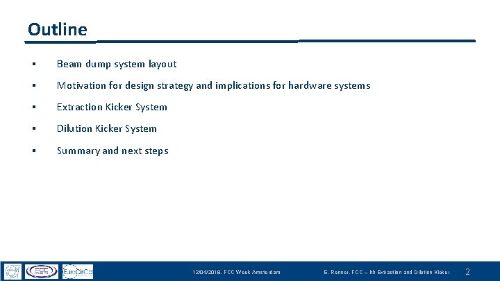 Outline § Beam dump system layout § Motivation for design strategy and implications for