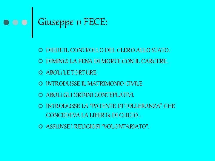 Giuseppe 11 FECE: ¢ ¢ ¢ ¢ DIEDE IL CONTROLLO DEL CLERO ALLO STATO.