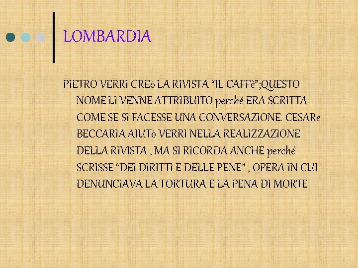 LOMBARDIA PIETRO VERRI CREò LA RIVISTA “IL CAFFè”; QUESTO NOME LI VENNE ATTRIBUITO perché