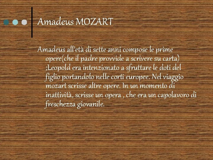 Amadeus MOZART Amadeus all’età di sette anni compose le prime opere(che il padre provvide