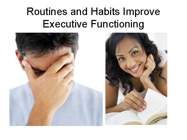 Routines and Habits Improve Executive Functioning 