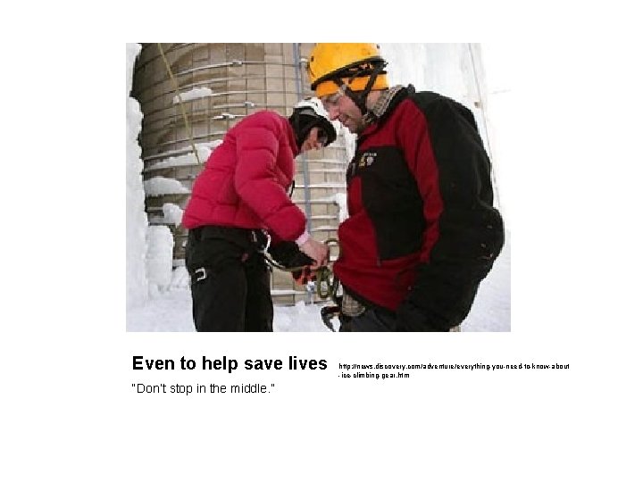 Even to help save lives “Don’t stop in the middle. ” http: //news. discovery.
