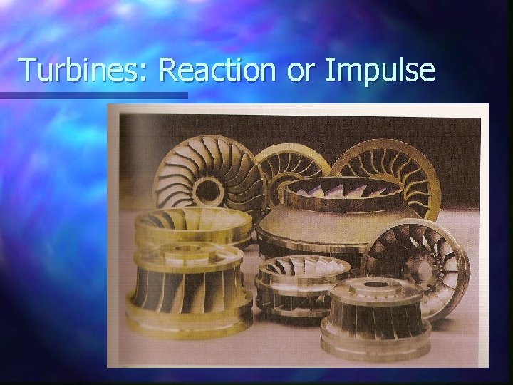 Turbines: Reaction or Impulse 