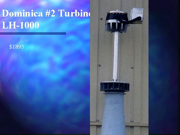 Dominica #2 Turbine: LH-1000 $1895 