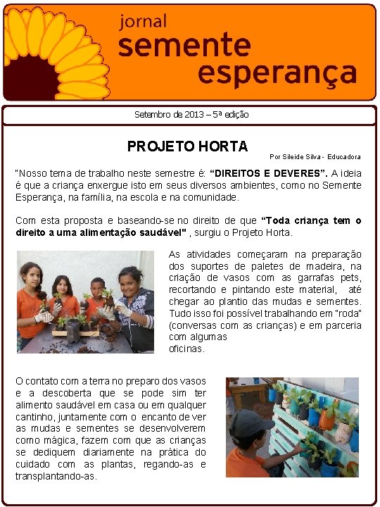 Setembro de 2013 – 5ª edição PROJETO HORTA Por Sileide Silva - Educadora “Nosso