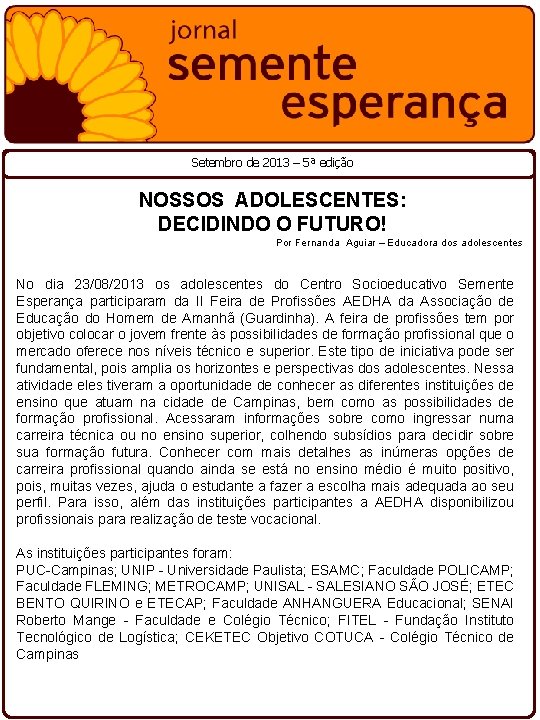 Setembro de 2013 – 5ª edição NOSSOS ADOLESCENTES: DECIDINDO O FUTURO! Por Fernanda Aguiar