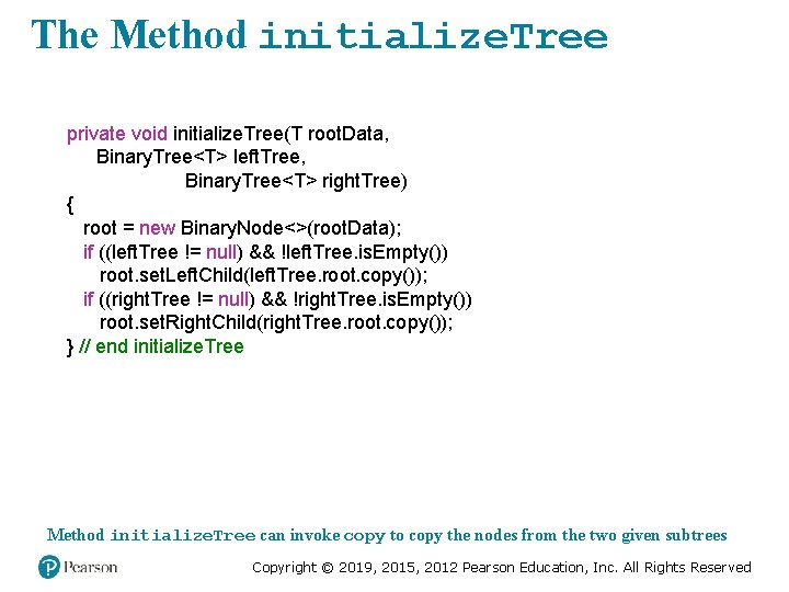 The Method initialize. Tree private void initialize. Tree(T root. Data, Binary. Tree<T> left. Tree,