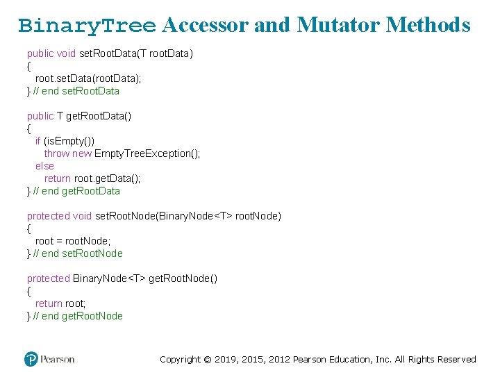Binary. Tree Accessor and Mutator Methods public void set. Root. Data(T root. Data) {