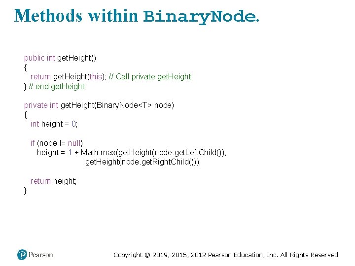 Methods within Binary. Node. public int get. Height() { return get. Height(this); // Call