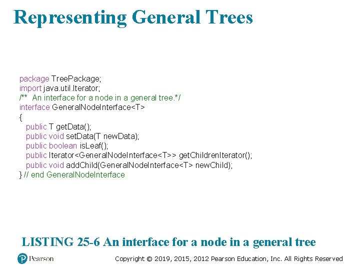 Representing General Trees package Tree. Package; import java. util. Iterator; /** An interface for