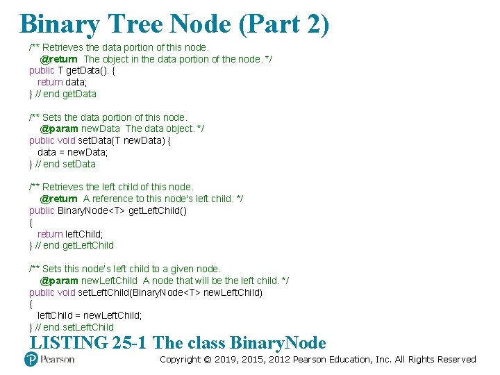 Binary Tree Node (Part 2) /** Retrieves the data portion of this node. @return