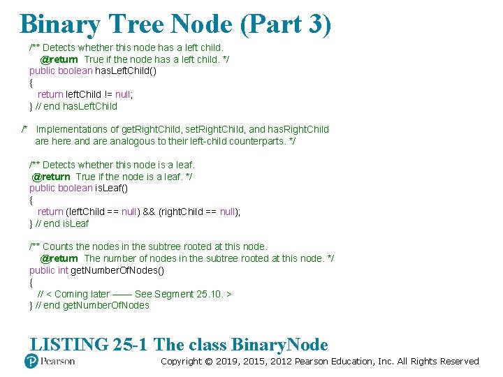 Binary Tree Node (Part 3) /** Detects whether this node has a left child.