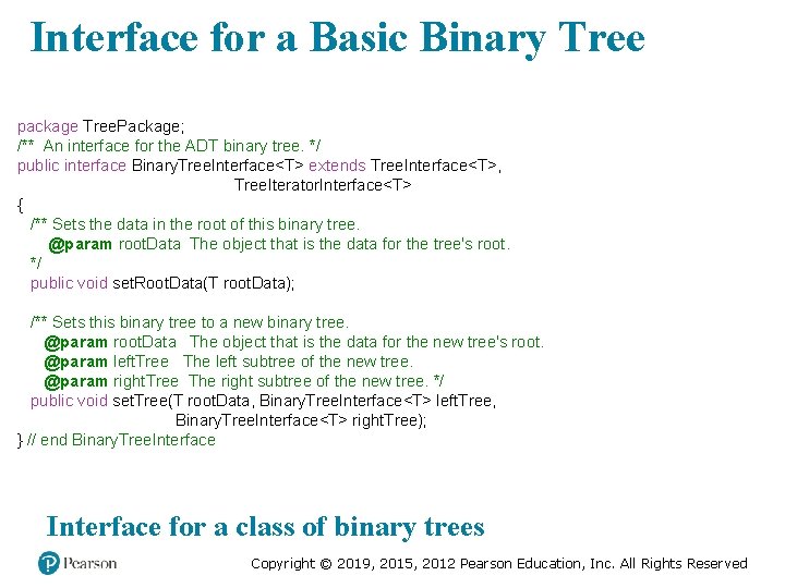 Interface for a Basic Binary Tree package Tree. Package; /** An interface for the