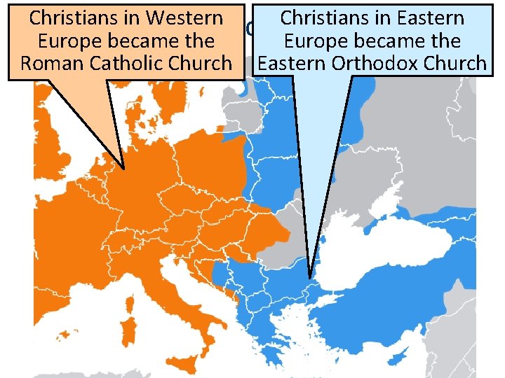 Christians in Western Christians in Eastern The Division of Christianity Europe became the Roman