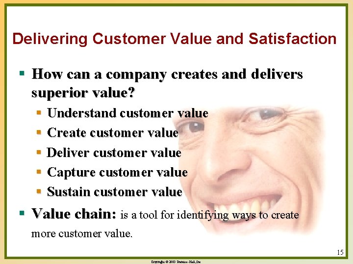 Delivering Customer Value and Satisfaction § How can a company creates and delivers superior