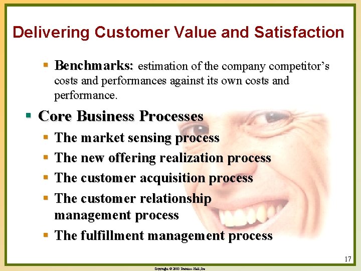 Delivering Customer Value and Satisfaction § Benchmarks: estimation of the company competitor’s costs and