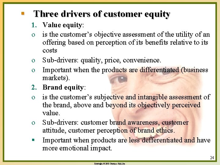 § Three drivers of customer equity 1. Value equity: o is the customer’s objective § Three drivers of customer equity 1. Value equity: o is the customer’s objective