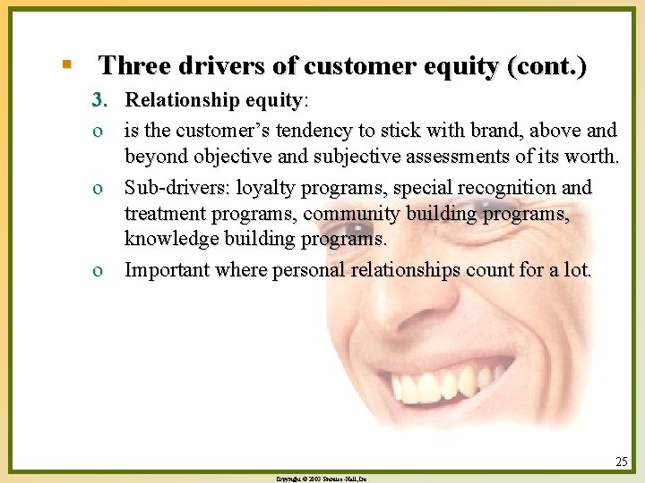 § Three drivers of customer equity (cont. ) 3. Relationship equity: o is the