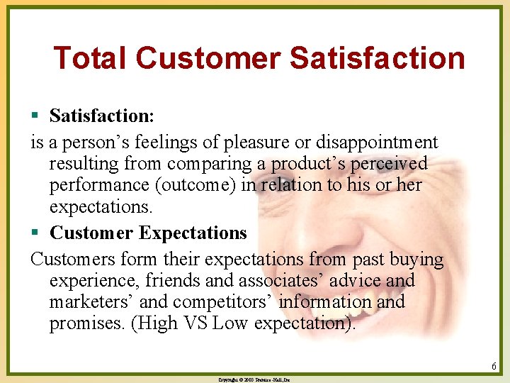 Total Customer Satisfaction § Satisfaction: is a person’s feelings of pleasure or disappointment resulting Total Customer Satisfaction § Satisfaction: is a person’s feelings of pleasure or disappointment resulting