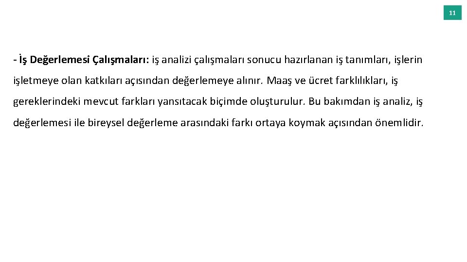 11 - İş Değerlemesi Çalışmaları: iş analizi çalışmaları sonucu hazırlanan iş tanımları, işlerin işletmeye