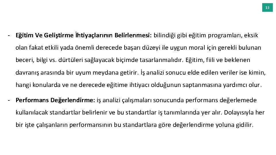 13 - Eğitim Ve Geliştirme İhtiyaçlarının Belirlenmesi: bilindiği gibi eğitim programları, eksik olan fakat