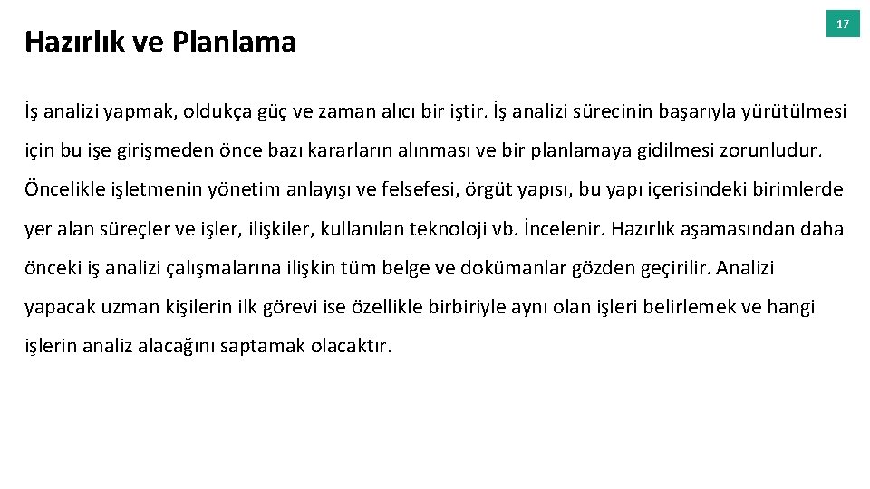 Hazırlık ve Planlama 17 İş analizi yapmak, oldukça güç ve zaman alıcı bir iştir.