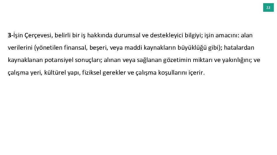 22 3 -İşin Çerçevesi, belirli bir iş hakkında durumsal ve destekleyici bilgiyi; işin amacını: