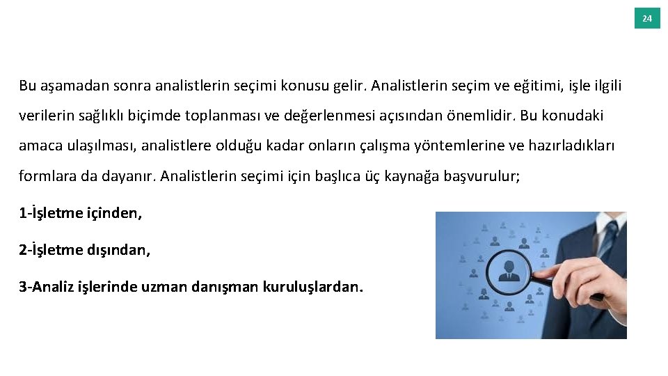 24 Bu aşamadan sonra analistlerin seçimi konusu gelir. Analistlerin seçim ve eğitimi, işle ilgili