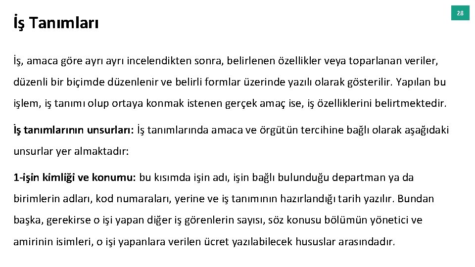 İş Tanımları İş, amaca göre ayrı incelendikten sonra, belirlenen özellikler veya toparlanan veriler, düzenli