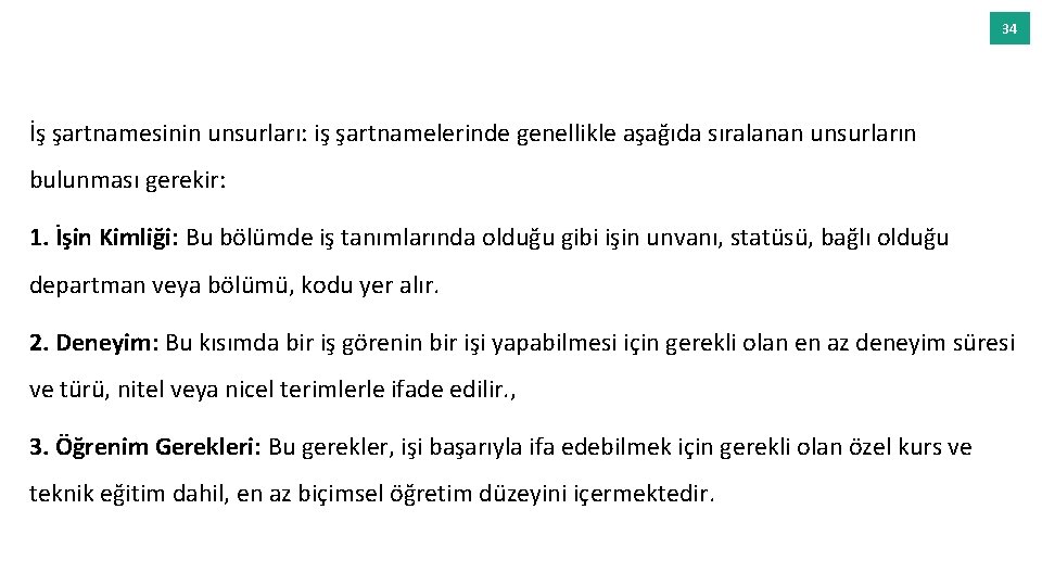 34 İş şartnamesinin unsurları: iş şartnamelerinde genellikle aşağıda sıralanan unsurların bulunması gerekir: 1. İşin