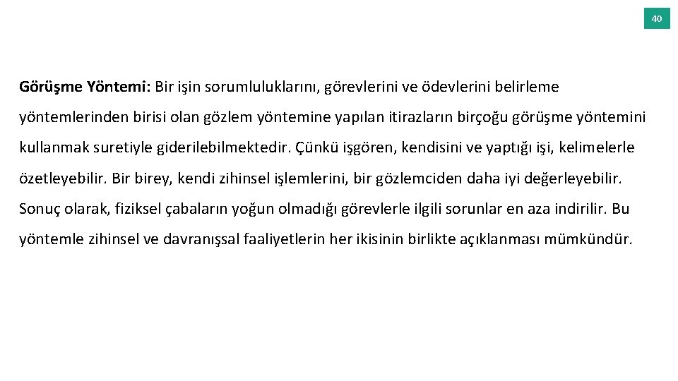 40 Görüşme Yöntemi: Bir işin sorumluluklarını, görevlerini ve ödevlerini belirleme yöntemlerinden birisi olan gözlem