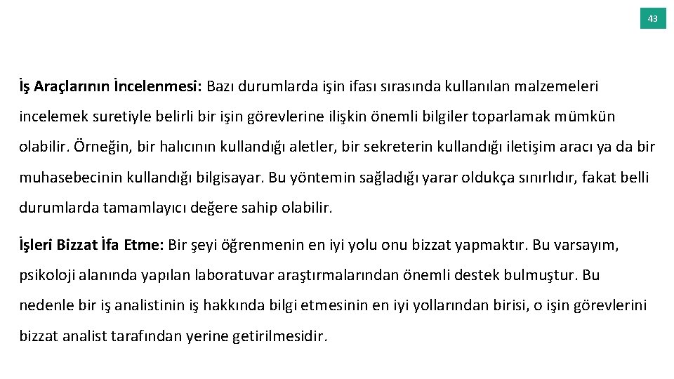 43 İş Araçlarının İncelenmesi: Bazı durumlarda işin ifası sırasında kullanılan malzemeleri incelemek suretiyle belirli