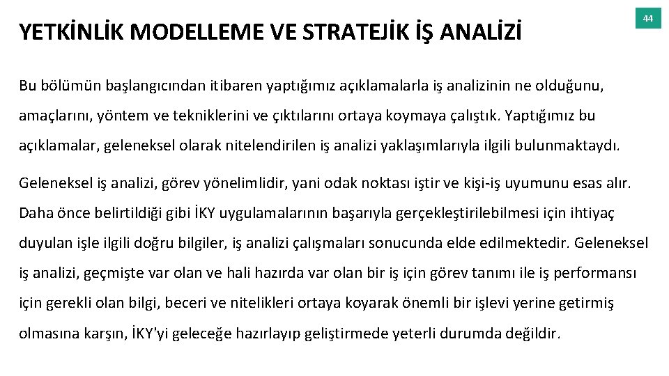 YETKİNLİK MODELLEME VE STRATEJİK İŞ ANALİZİ 44 Bu bölümün başlangıcından itibaren yaptığımız açıklamalarla iş