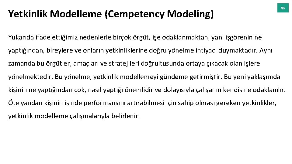 Yetkinlik Modelleme (Cempetency Modeling) 46 Yukarıda ifade ettiğimiz nedenlerle birçok örgüt, işe odaklanmaktan, yani