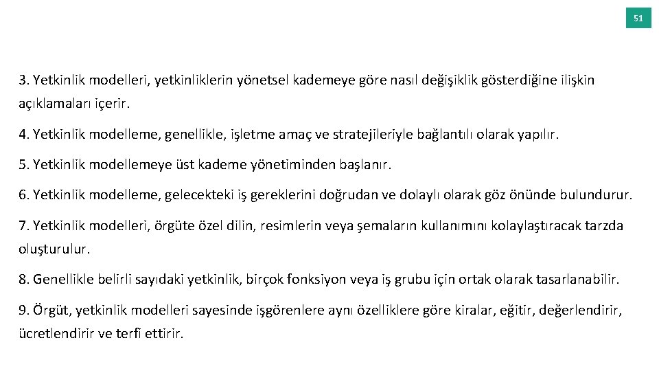 51 3. Yetkinlik modelleri, yetkinliklerin yönetsel kademeye göre nasıl değişiklik gösterdiğine ilişkin açıklamaları içerir.