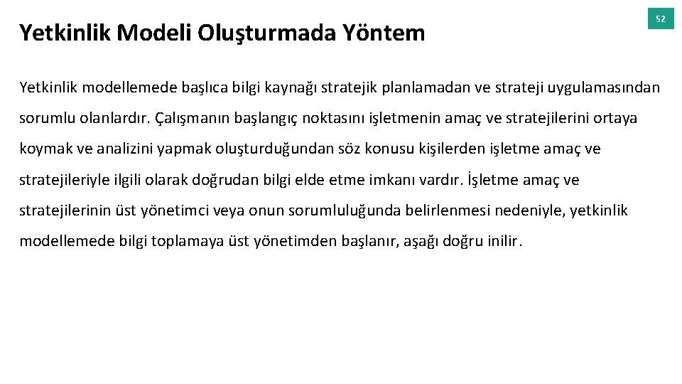 Yetkinlik Modeli Oluşturmada Yöntem 52 Yetkinlik modellemede başlıca bilgi kaynağı stratejik planlamadan ve strateji