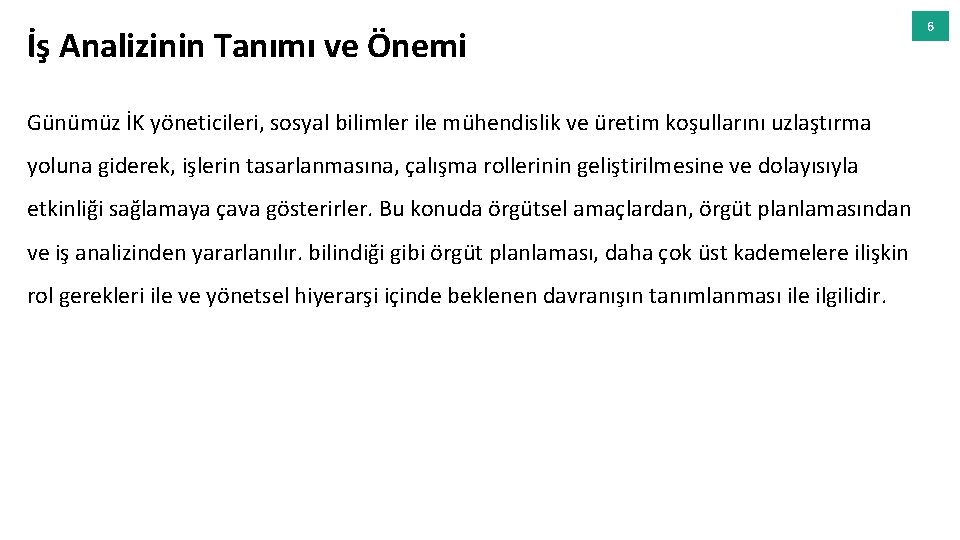 İş Analizinin Tanımı ve Önemi Günümüz İK yöneticileri, sosyal bilimler ile mühendislik ve üretim