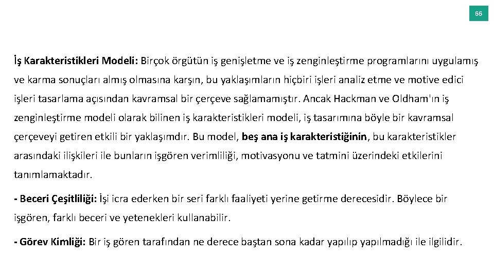 66 İş Karakteristikleri Modeli: Birçok örgütün iş genişletme ve iş zenginleştirme programlarını uygulamış ve