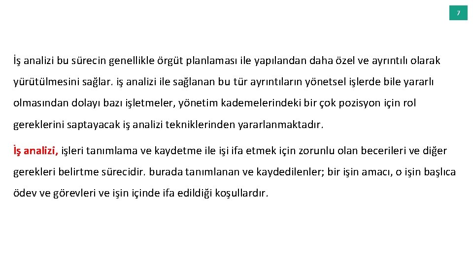 7 İş analizi bu sürecin genellikle örgüt planlaması ile yapılandan daha özel ve ayrıntılı