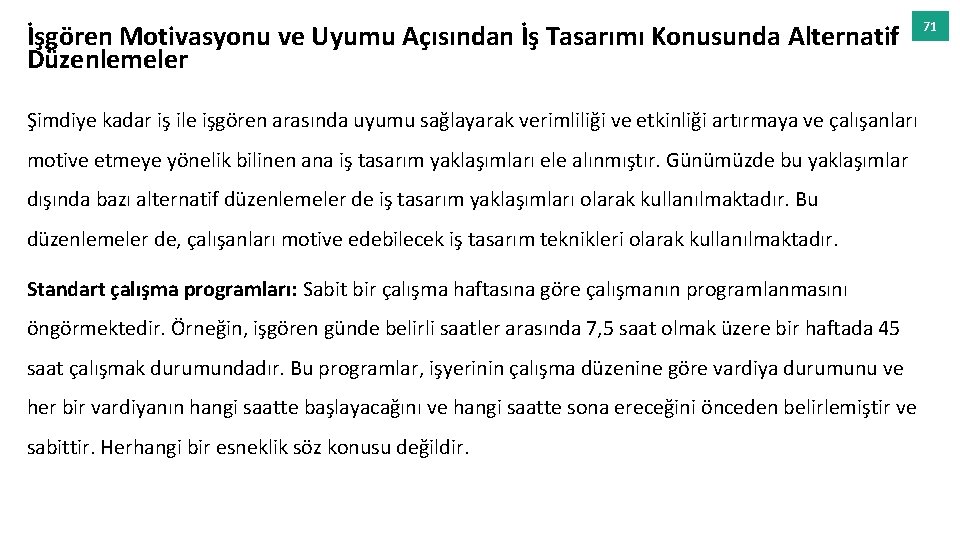 İşgören Motivasyonu ve Uyumu Açısından İş Tasarımı Konusunda Alternatif Düzenlemeler Şimdiye kadar iş ile