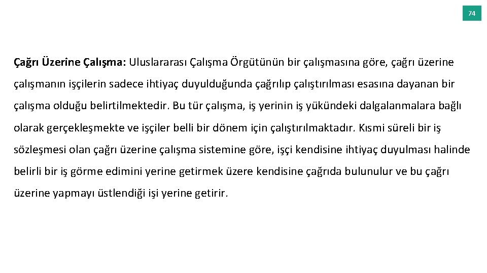 74 Çağrı Üzerine Çalışma: Uluslararası Çalışma Örgütünün bir çalışmasına göre, çağrı üzerine çalışmanın işçilerin