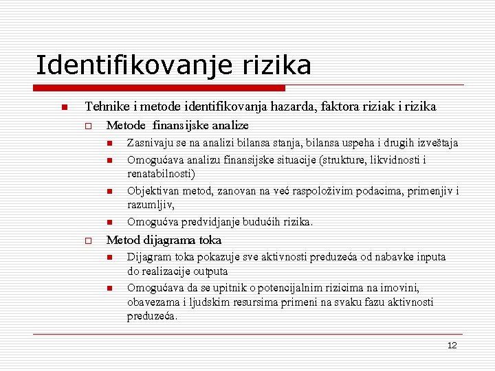 Identifikovanje rizika n Tehnike i metode identifikovanja hazarda, faktora riziak i rizika o Metode