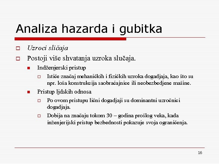 Analiza hazarda i gubitka o o Uzroci sli~aja Postoji vi{e shvatanja uzroka slu~aja. n