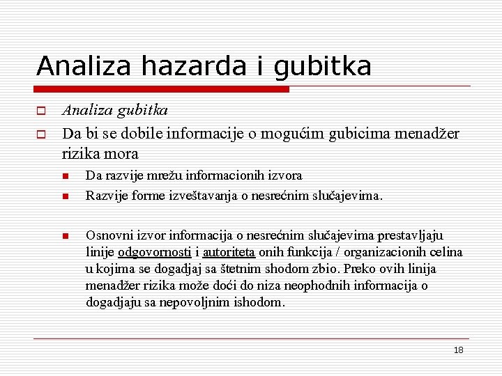 Analiza hazarda i gubitka o o Analiza gubitka Da bi se dobile informacije o