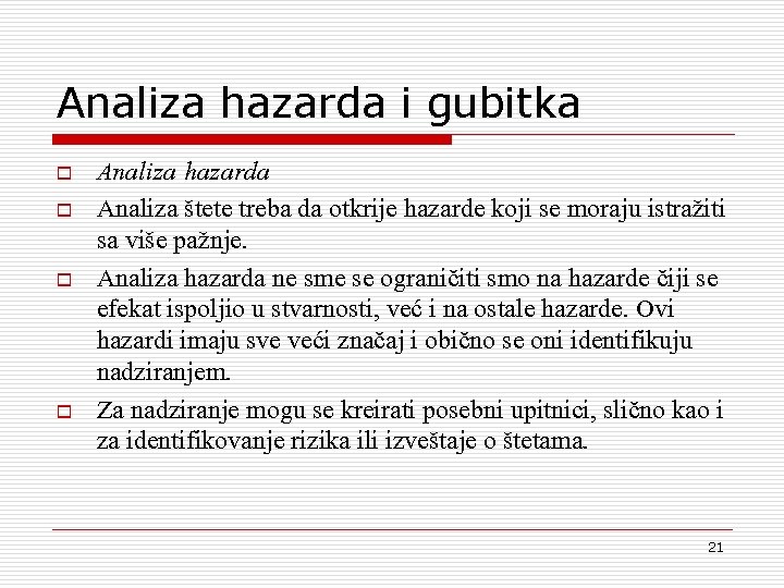 Analiza hazarda i gubitka o o Analiza hazarda Analiza {tete treba da otkrije hazarde