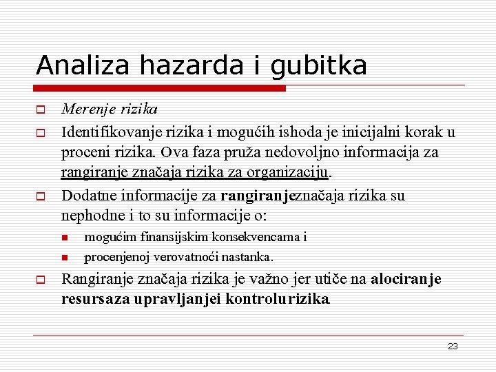 Analiza hazarda i gubitka o o o Merenje rizika Identifikovanje rizika i mogu}ih ishoda