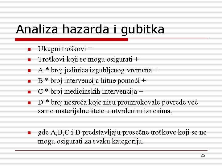 Analiza hazarda i gubitka n n n n Ukupni tro{kovi = Tro{kovi koji se
