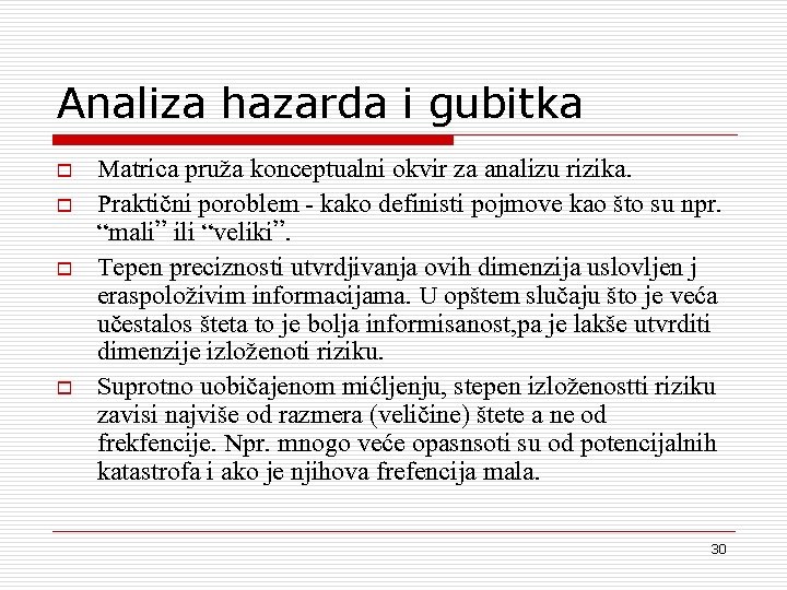 Analiza hazarda i gubitka o o Matrica pru`a konceptualni okvir za analizu rizika. Prakti~ni