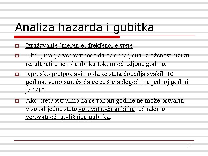 Analiza hazarda i gubitka o o Izra`avanje (merenje) frekfencije {tete Utvrdjivanje verovatno}e da }e