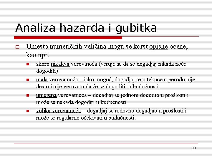 Analiza hazarda i gubitka o Umesto numeri~kih veli~ina mogu se korst opisne ocene, kao